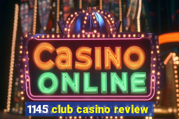 1145 club casino review