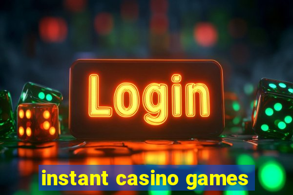 instant casino games