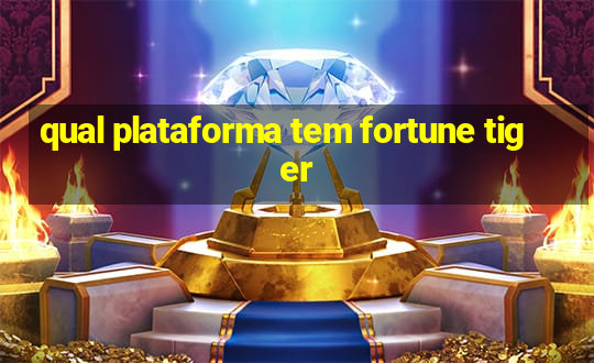 qual plataforma tem fortune tiger