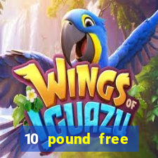 10 pound free casino no deposit