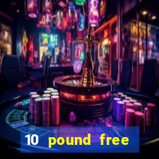 10 pound free casino no deposit