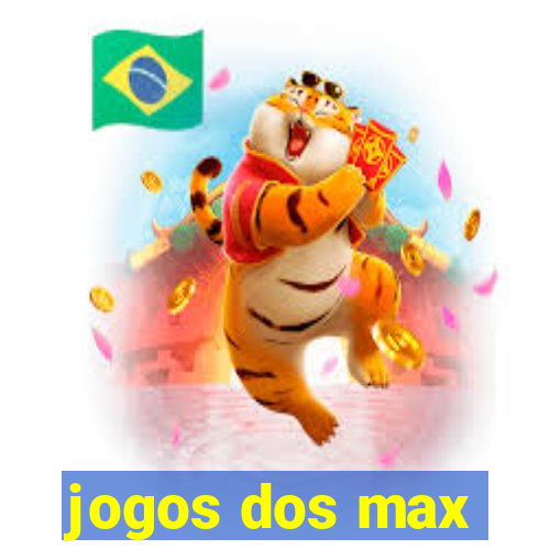 jogos dos max