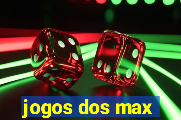 jogos dos max