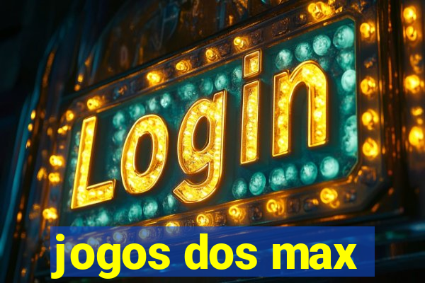 jogos dos max