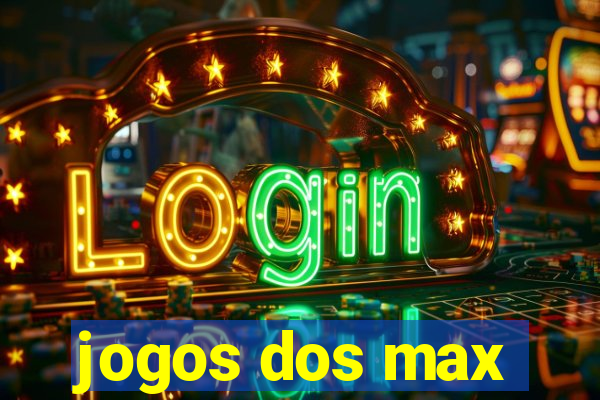 jogos dos max