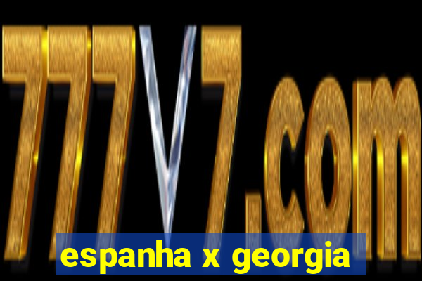 espanha x georgia