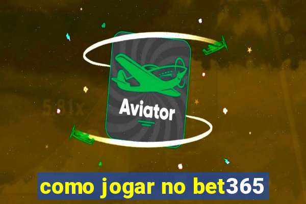 como jogar no bet365