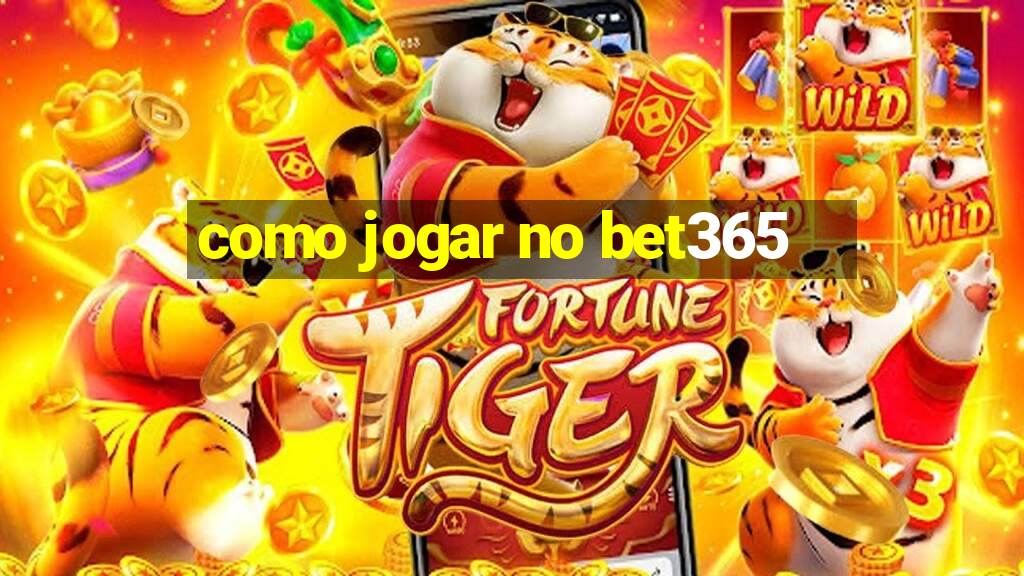 como jogar no bet365