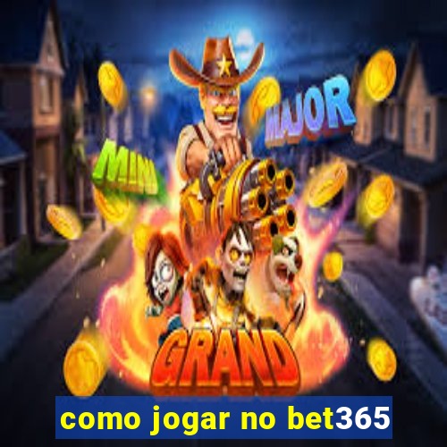 como jogar no bet365