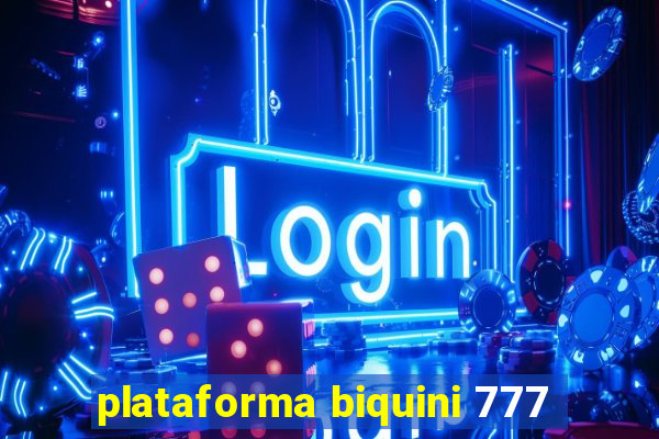 plataforma biquini 777