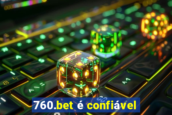 760.bet é confiável