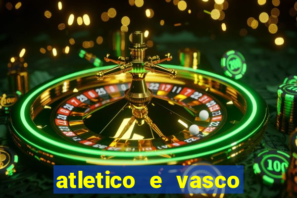 atletico e vasco onde assistir