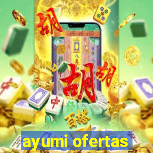 ayumi ofertas