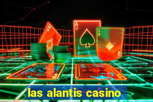 las alantis casino