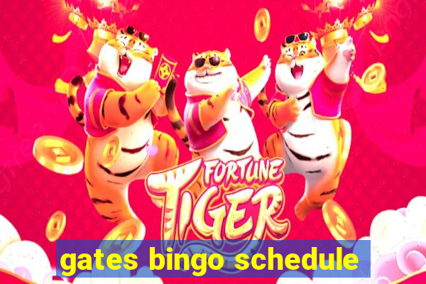 gates bingo schedule