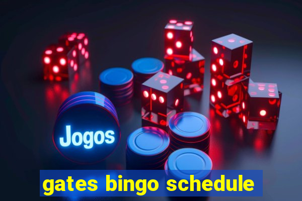 gates bingo schedule