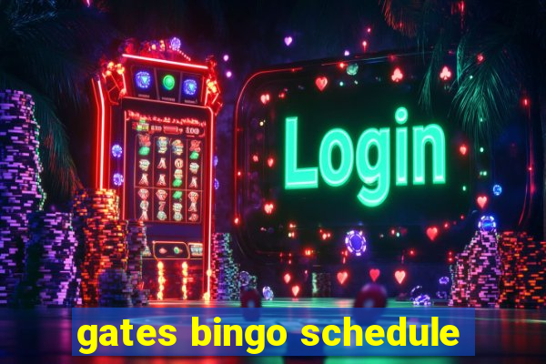 gates bingo schedule