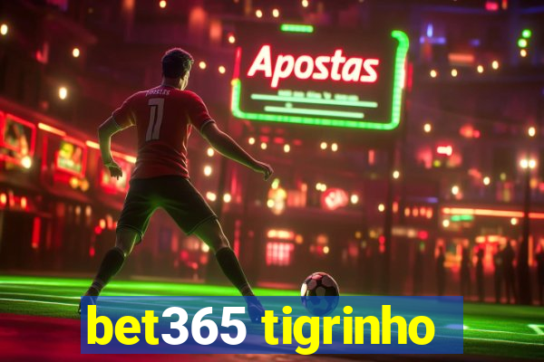 bet365 tigrinho