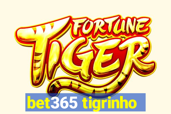 bet365 tigrinho