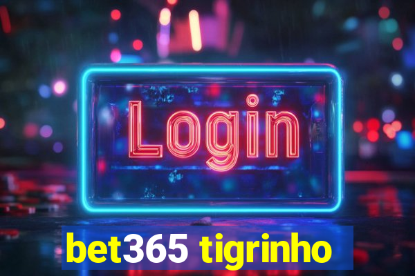 bet365 tigrinho