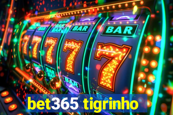 bet365 tigrinho