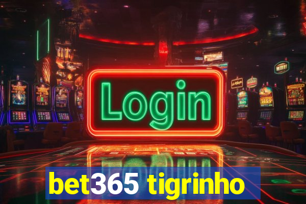 bet365 tigrinho