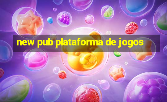 new pub plataforma de jogos