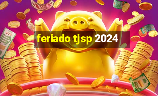 feriado tjsp 2024