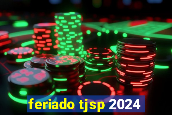 feriado tjsp 2024