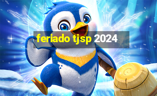 feriado tjsp 2024