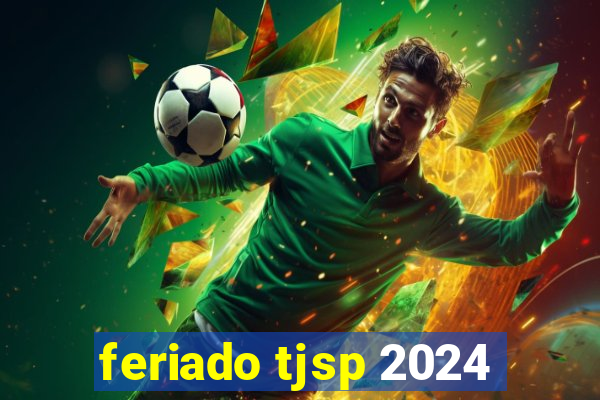 feriado tjsp 2024