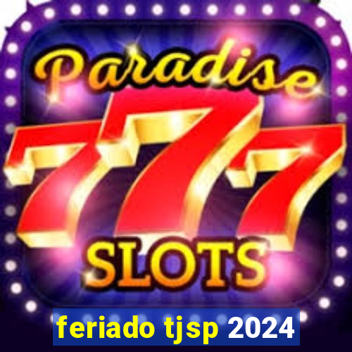 feriado tjsp 2024