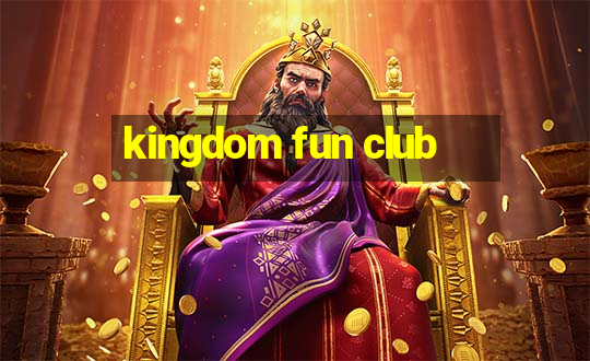 kingdom fun club