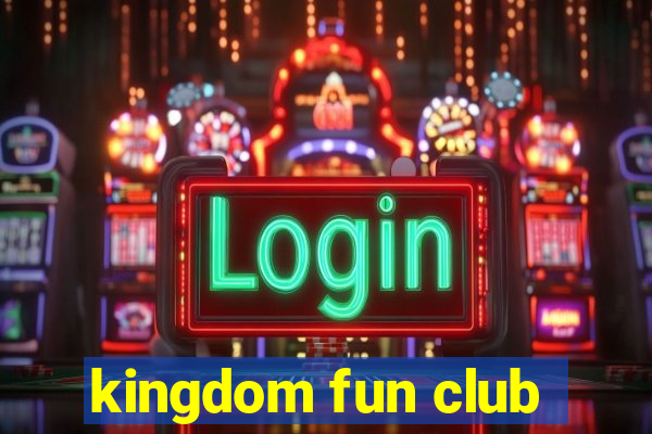 kingdom fun club