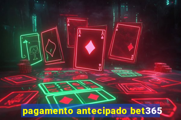 pagamento antecipado bet365