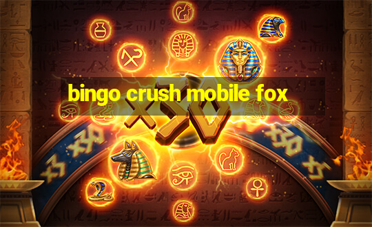 bingo crush mobile fox