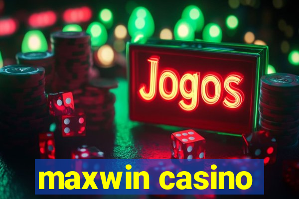 maxwin casino