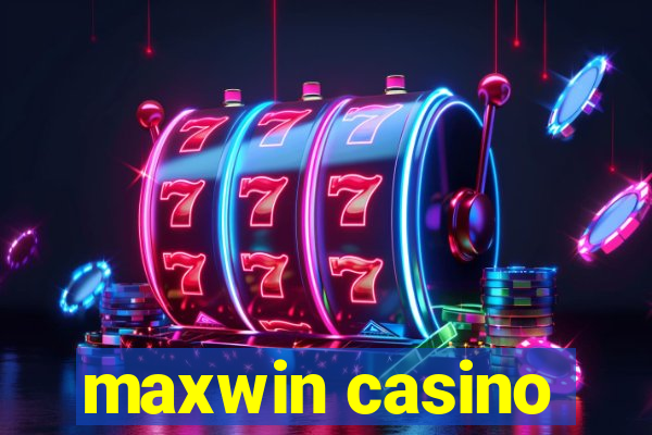 maxwin casino