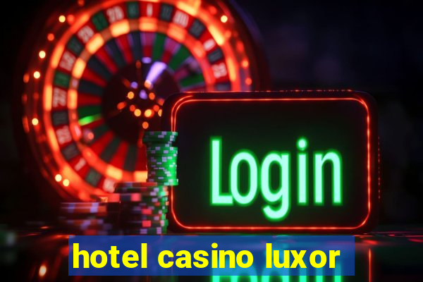 hotel casino luxor