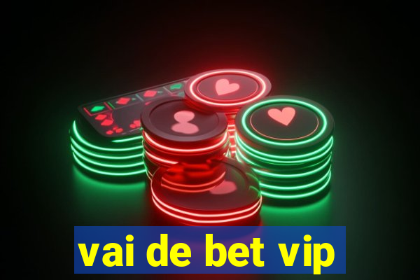 vai de bet vip