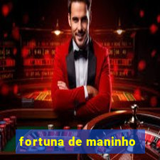 fortuna de maninho