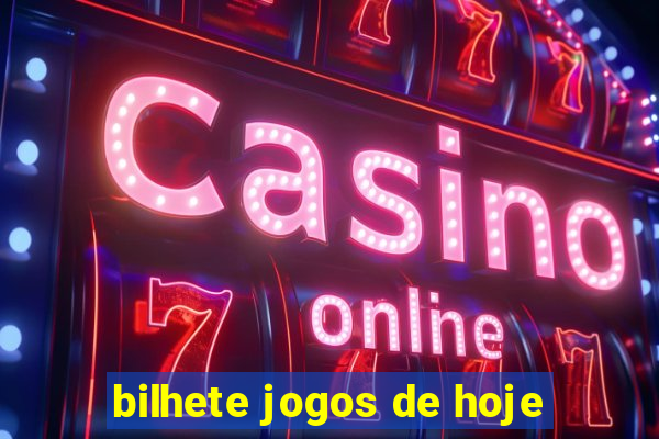 bilhete jogos de hoje