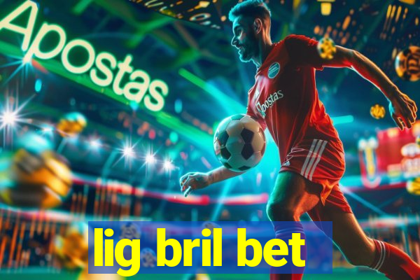 lig bril bet