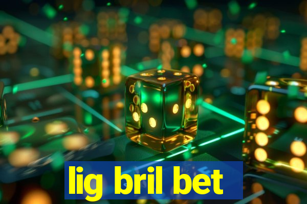 lig bril bet