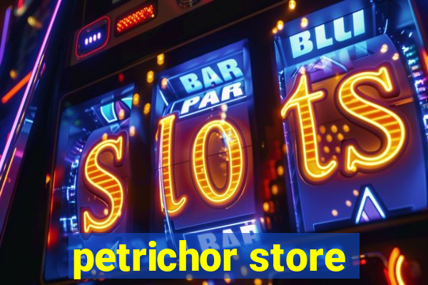 petrichor store