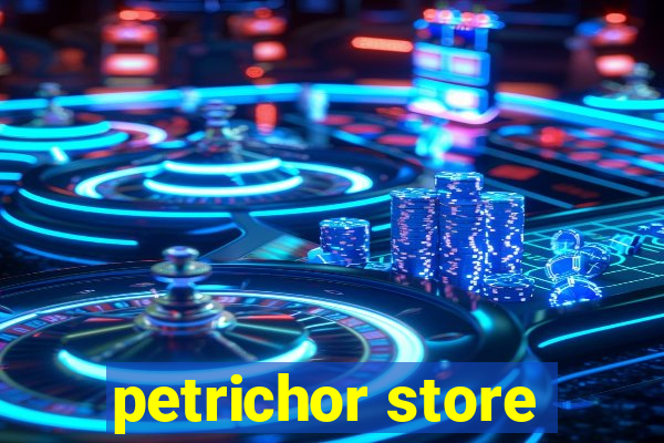 petrichor store