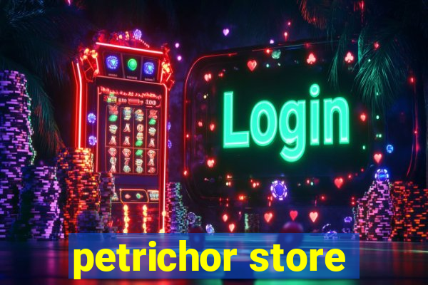 petrichor store