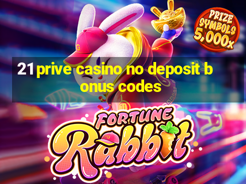 21 prive casino no deposit bonus codes