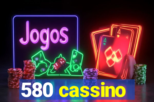 580 cassino