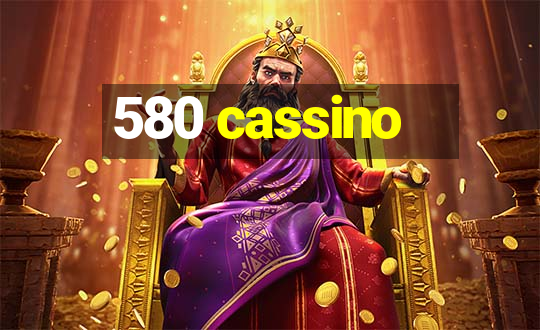 580 cassino